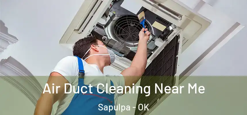  Air Duct Cleaning Near Me Sapulpa - OK