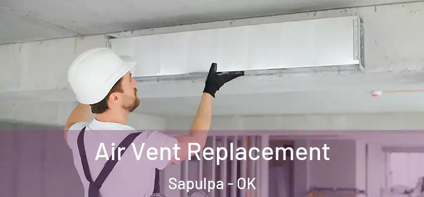  Air Vent Replacement Sapulpa - OK