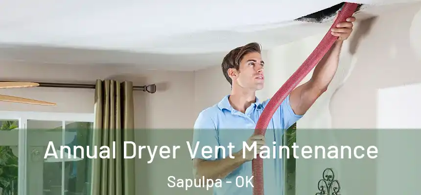  Annual Dryer Vent Maintenance Sapulpa - OK