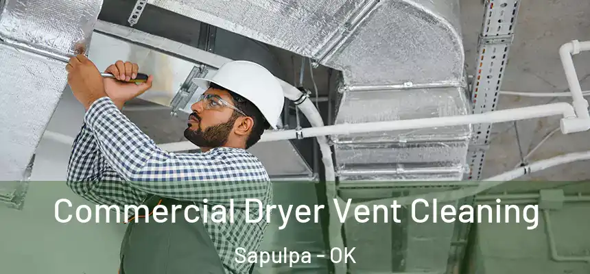  Commercial Dryer Vent Cleaning Sapulpa - OK