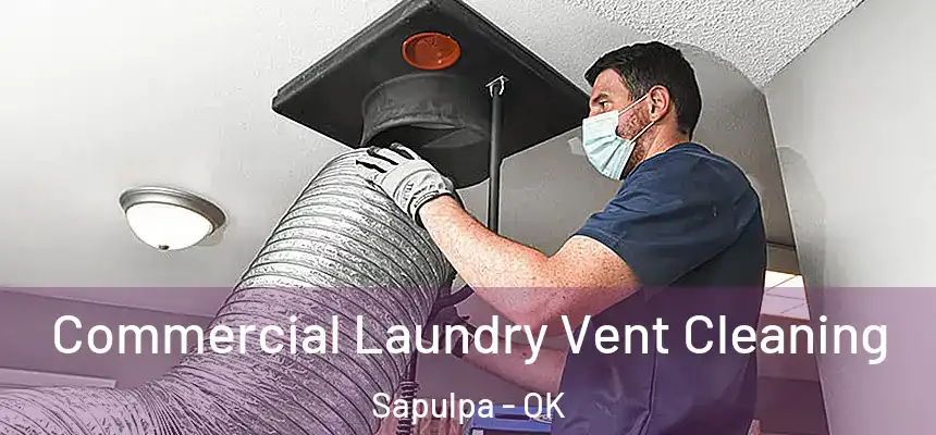  Commercial Laundry Vent Cleaning Sapulpa - OK