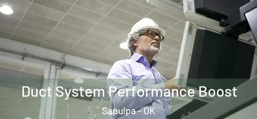  Duct System Performance Boost Sapulpa - OK