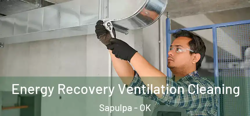  Energy Recovery Ventilation Cleaning Sapulpa - OK