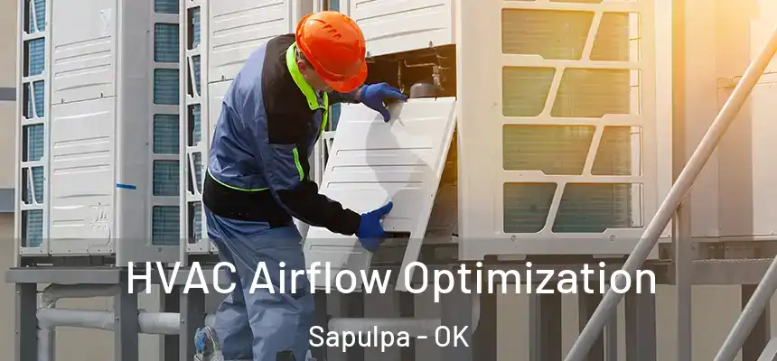  HVAC Airflow Optimization Sapulpa - OK