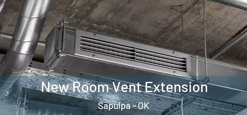  New Room Vent Extension Sapulpa - OK